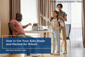 How to Get Your Kids Ready and Excited for School