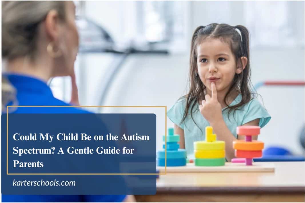 Could My Child Be on the Autism Spectrum - Guide for Parents | Karter ...